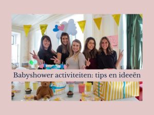Babyshower activiteit. 8 Leuke en memorabele activiteiten voor een fantastisch feest.